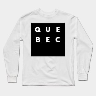 Quebec | Black square, white letters | Canada Long Sleeve T-Shirt